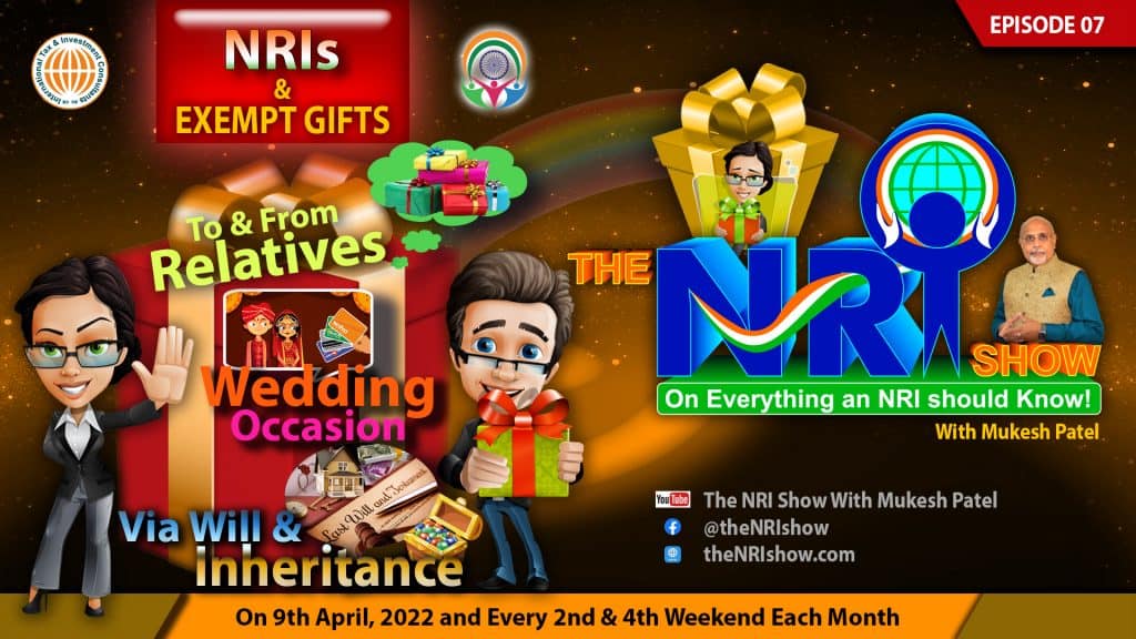 NRIs & EXEMPT GIFTS -Gifts to & from Relatives -On Wedding -Will & Inheritance!