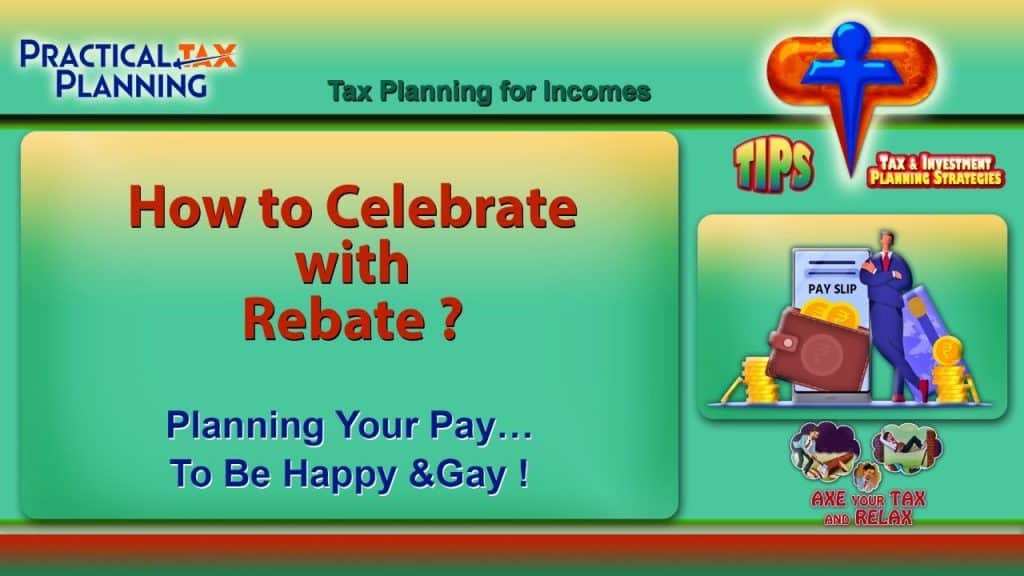 How to Celebrate with Rebate? - Planning for Incomes
