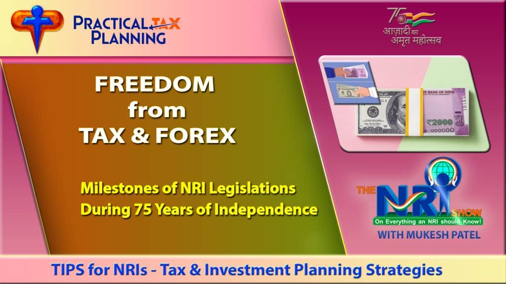 FREEDOM from TAX & FOREX - Milestones of NRI Legislations during 75 Years