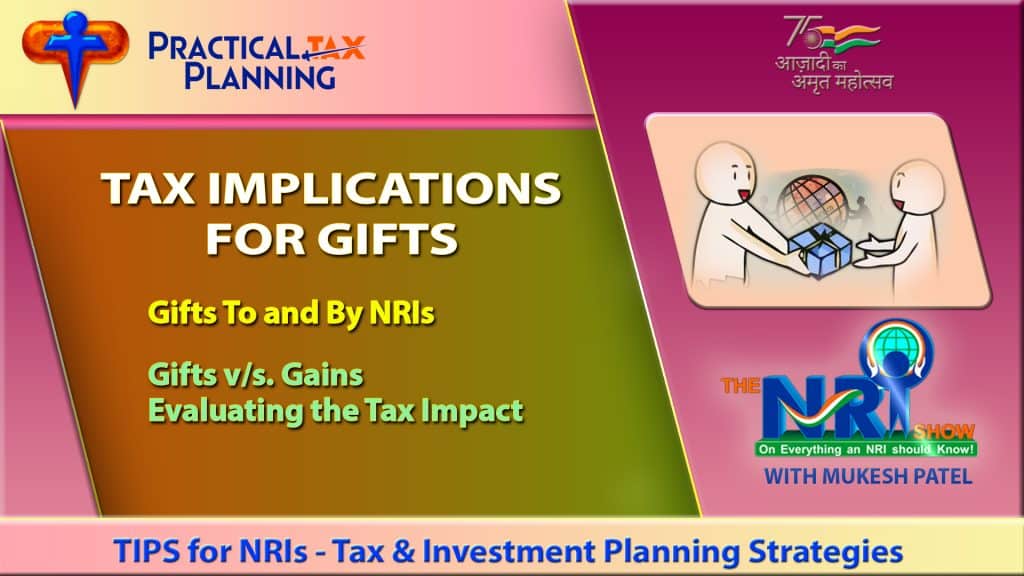 TAX IMPLICATIONS FOR GIFTS - To & By NRIs - Evaluating Tax Impact Gifts vs. Gains